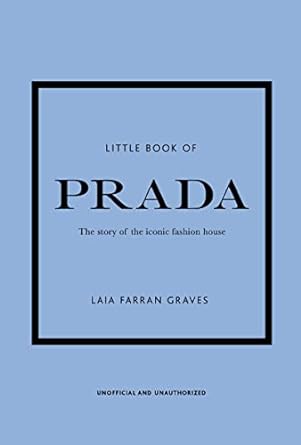 Little Book of Prada: The story of the iconic fashion house