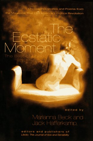 The Ecstatic Moment by Marianna Beck adn Jack Hafferkamp