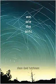 We Are The Ants by Shaun David Hutchinson
