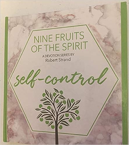 Nine Fruits of The Spirits A Devotion Series By Robert Strand - Self Control