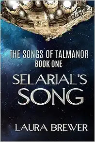 Selarial's Song Book One in The Songs of Talmanor Series by Laura Brewer