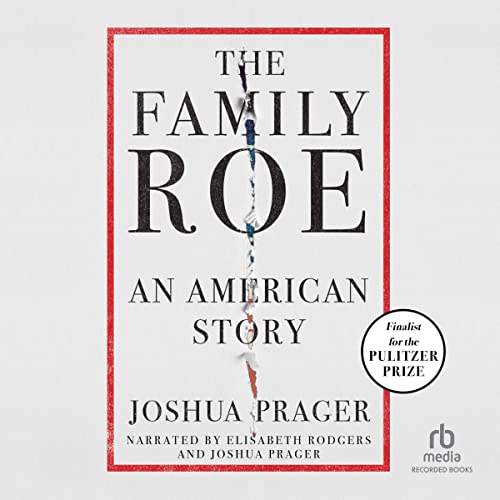 The Family Roe : An American Story by Joshua Prager