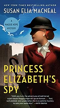 Princess Elizabeth's Spy (A Maggie Hope Mystery Book 2) by Susan Elia Macneal