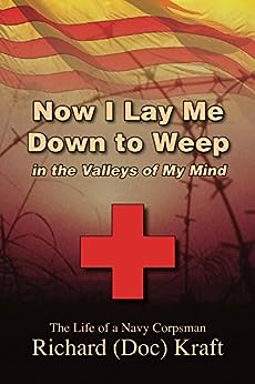 Now I Lay Me Down To Weep in the Valleys of My Mind by Richard (Doc) Kraft