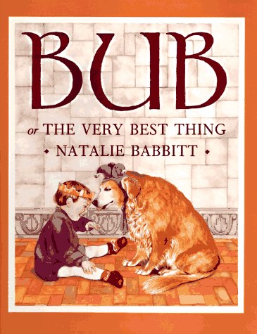Bub or The Very Best Thing by Natalie Babbitt