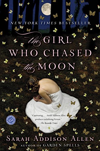 The Girl Who Chased The Moon by Sarah Addison Allen