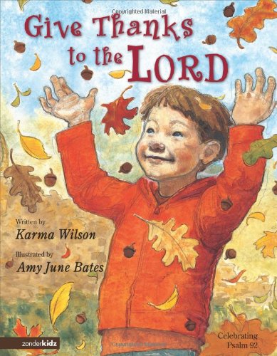 Give Thanks to the Lord by Karma Wilson
