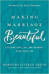 Making Marriage Beautiful by Dorothy Littell Geco