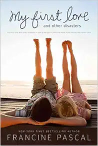 My First Love and Other Disasters by Francine Pascal