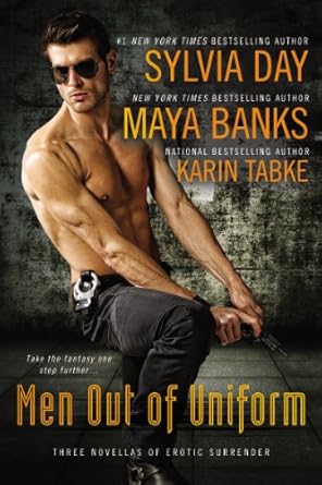 Men Out Of Uniform by Maya Banks, Karin Tabke and Sylvia Day