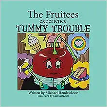 The Fruitees experience Tummy Trouble by Michael Hendrickson