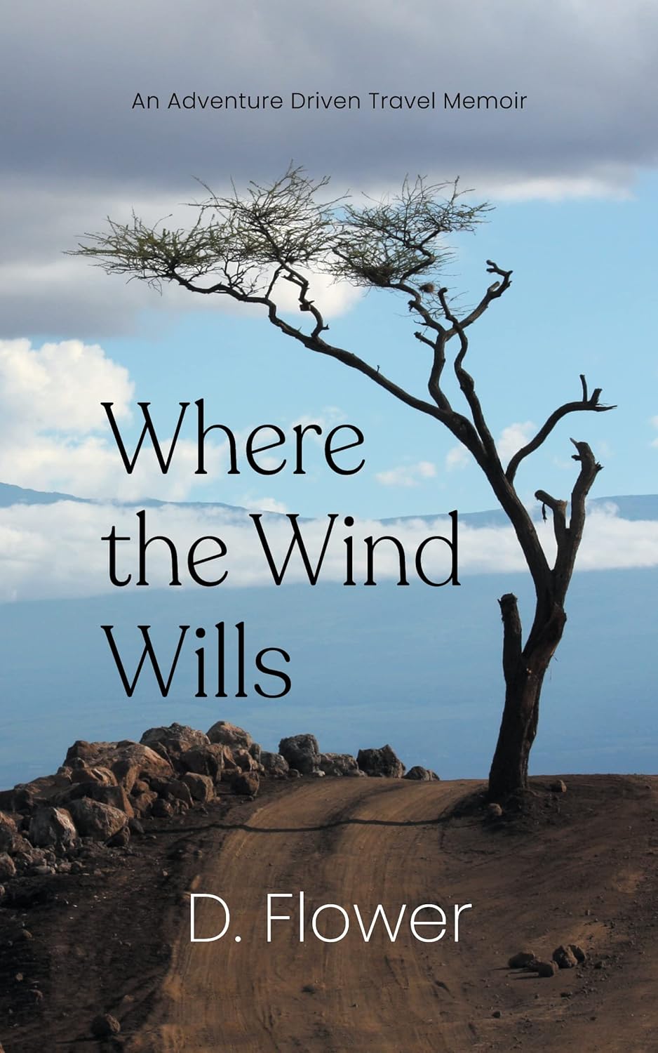 Where The Wind Wills by D. Flower