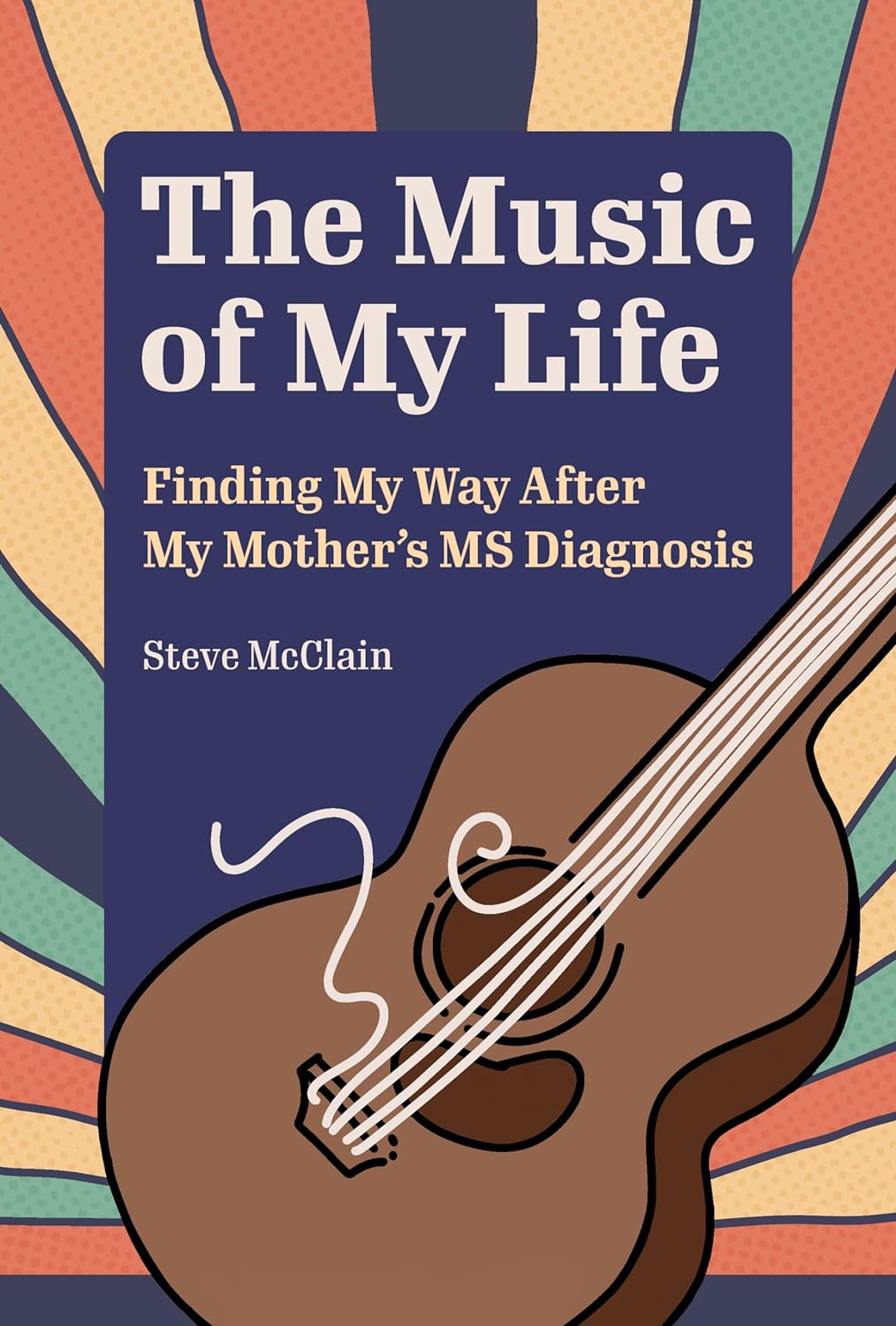 The Music of My Life by Steve McClain
