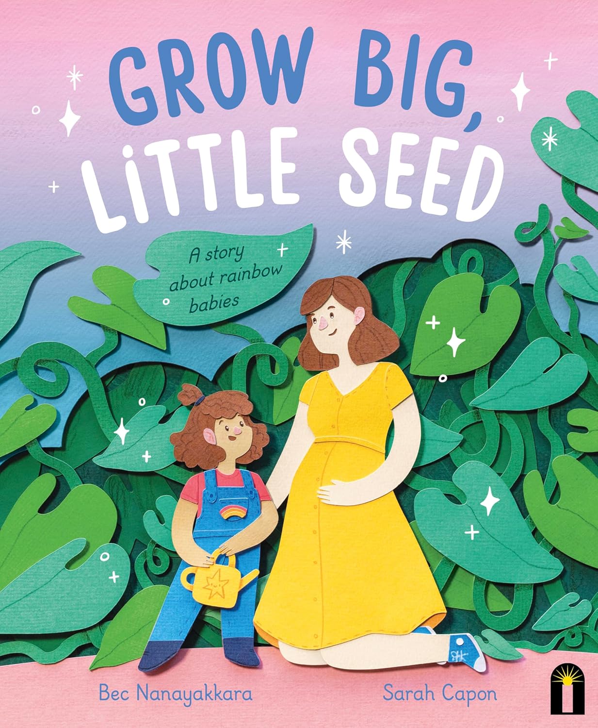 Grow Big, Little Seed by Bec Nanayakkara and Sarah Capon