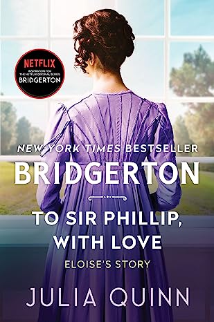 Bridgerton To Sir Phillip With Love Eloise's Story by Julia Quinn