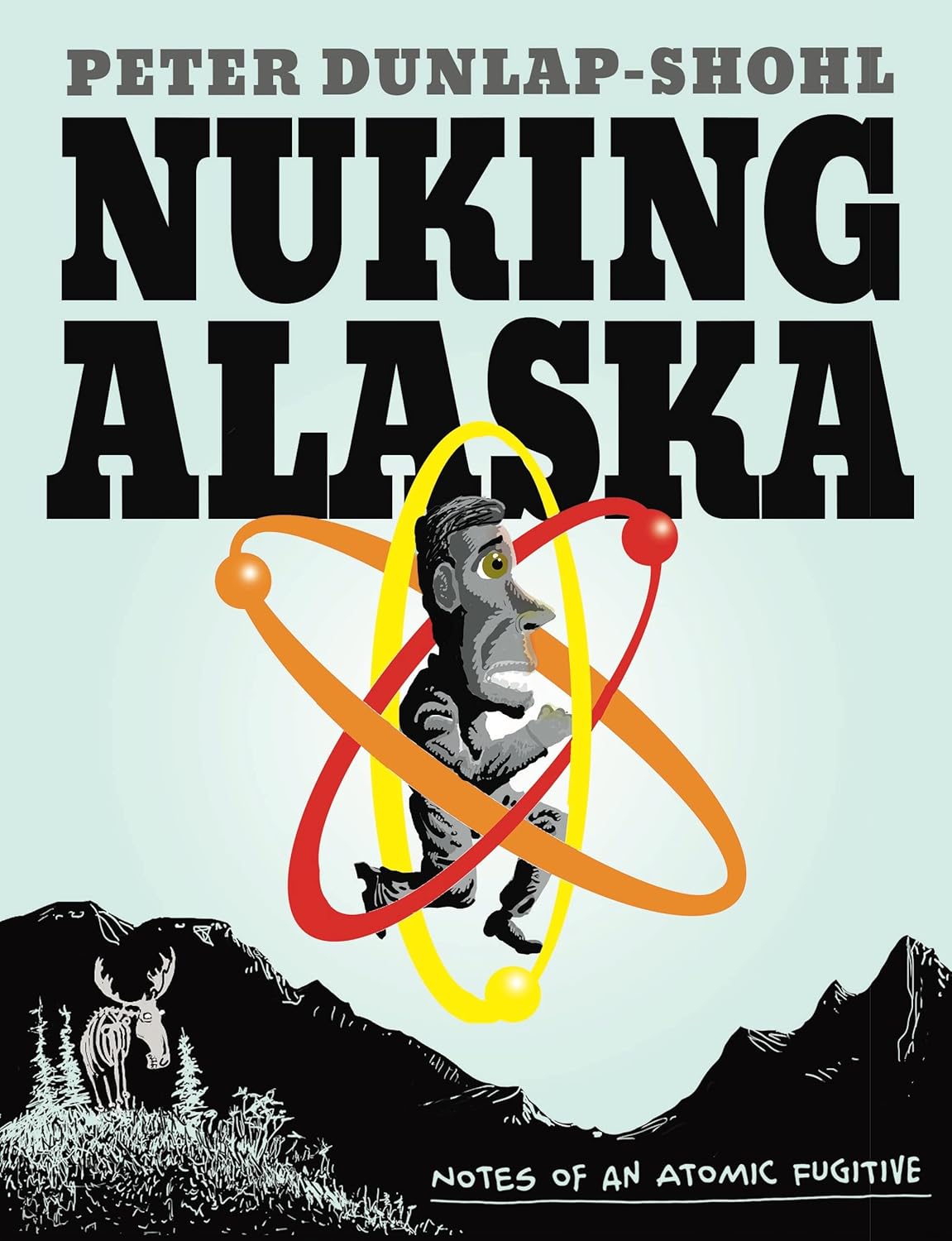 Nuking Alaska by Peter Dunlap - Shohl