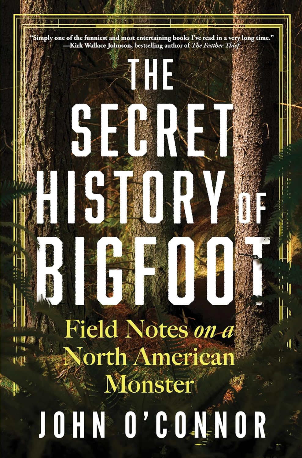 The Secret history of Bigfoot by John O'Connor