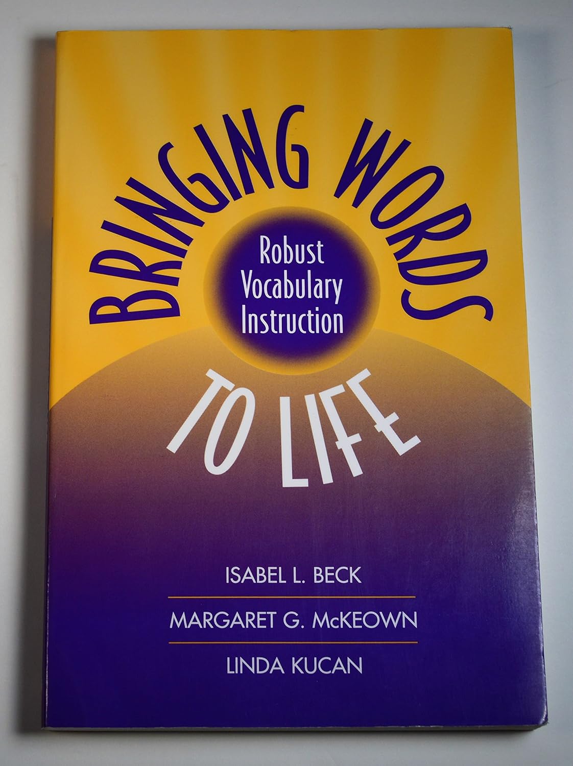 Bringing Words To Life by Isabell L. Black, Margaret G. McKewon and Linda Kucan
