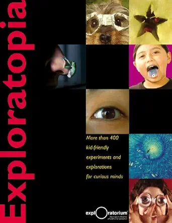 Exploratopia: More than 400 kid-friendly experiments and explorations for curious minds cover image