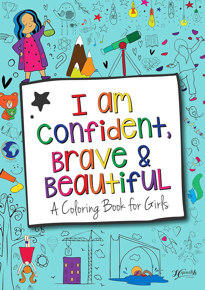 Hopscotch Girls I Am Confident Brave & Beautiful Inspirational Coloring Books for Kids Ages 4-8 & Up 8-12 Empowering Boost Confidence cover image