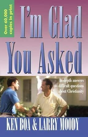 I'm Glad You Asked: In-Depth Answers to Difficult Questions about Christianity cover image
