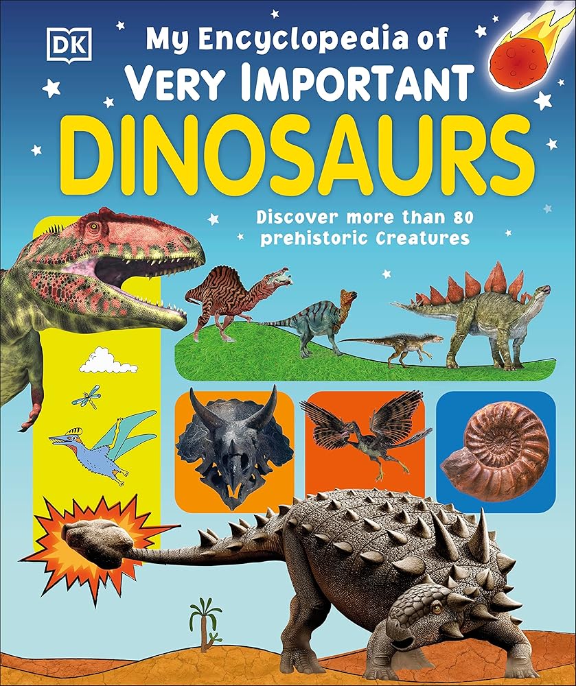 My Encyclopedia of Very Important Dinosaurs: Discover more than 80 Prehistoric Creatures (My Very Important Encyclopedias) cover image