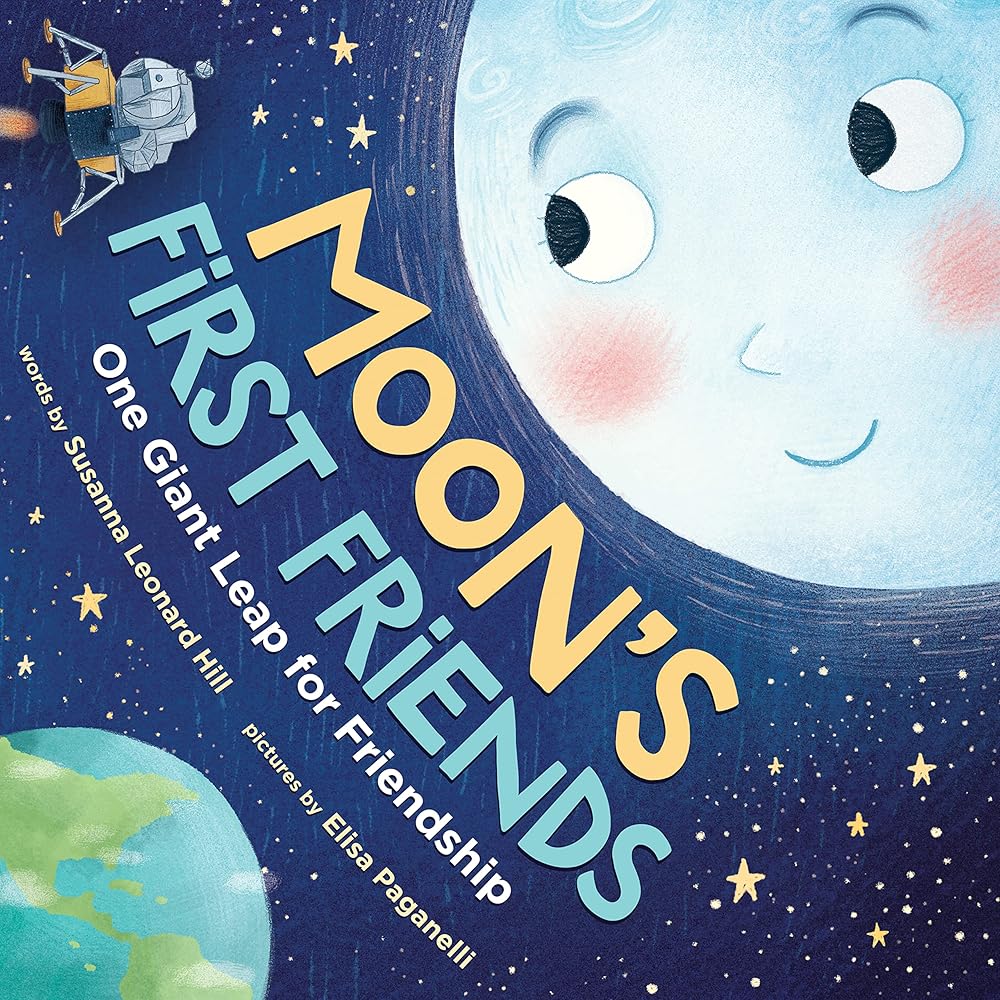 Moon's First Friends: A Heartwarming Story About the Moon Landing (A Social Emotional Friendship Book for Kids About Science and Space) cover image