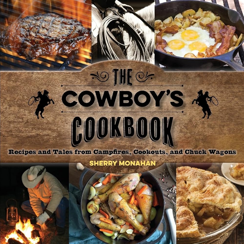 The Cowboy's Cookbook: Recipes and Tales from Campfires, Cookouts, and Chuck Wagons cover image