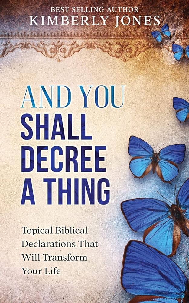 And You Shall Decree A Thing: Topical Biblical Declarations That Will Transform Your Life cover image