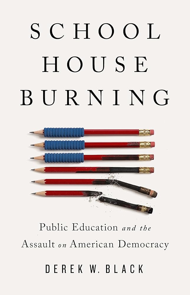 Schoolhouse Burning: Public Education and the Assault on American Democracy cover image