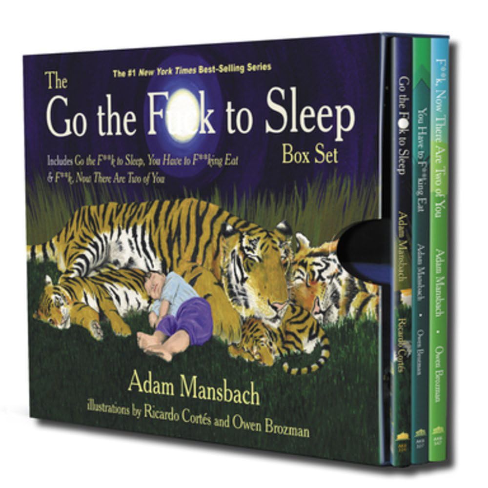 The Go the Fuck to Sleep Box Set: Go the Fuck to Sleep, You Have to Fucking Eat & Fuck, Now There Are Two of You cover image