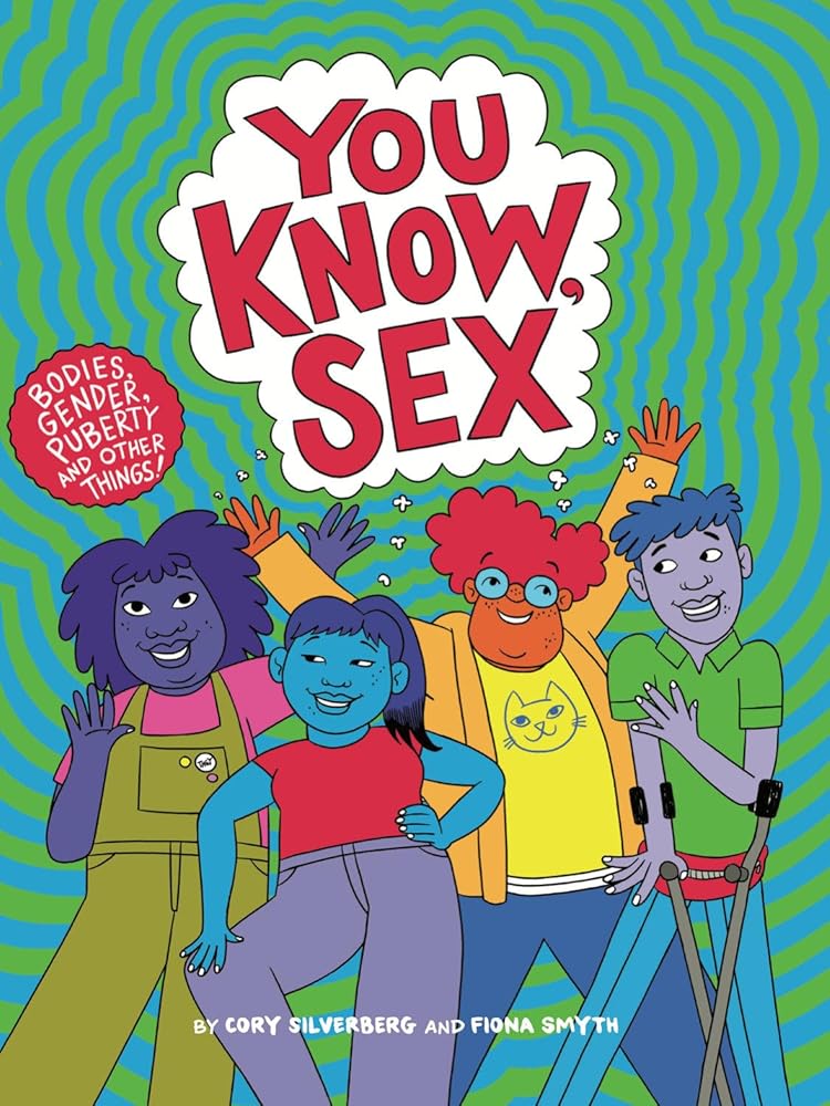 You Know, Sex: Bodies, Gender, Puberty, and Other Things cover image