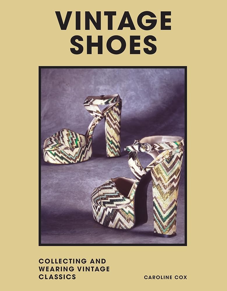 Vintage Shoes: Collecting and wearing designer classics (Welbeck Vintage) cover image