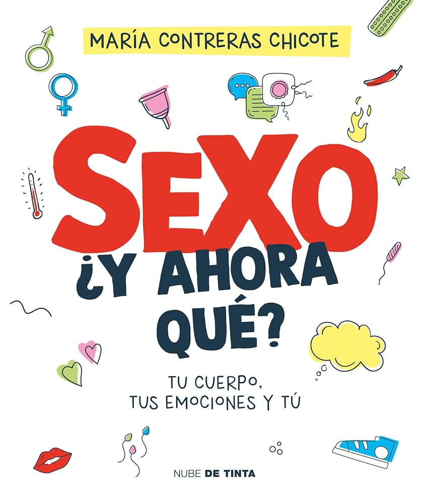 Sexo, ¿y ahora qué?: Tu cuerpo, tus emociones y tú (Nube de Tinta) cover image