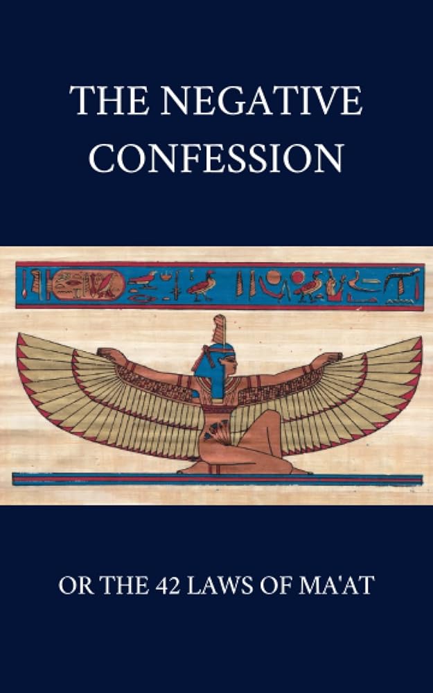 The Negative Confession or the 42 Laws of Ma'at: Kemetism and Neterism - A Pure Heart for the Judgement of the Dead cover image