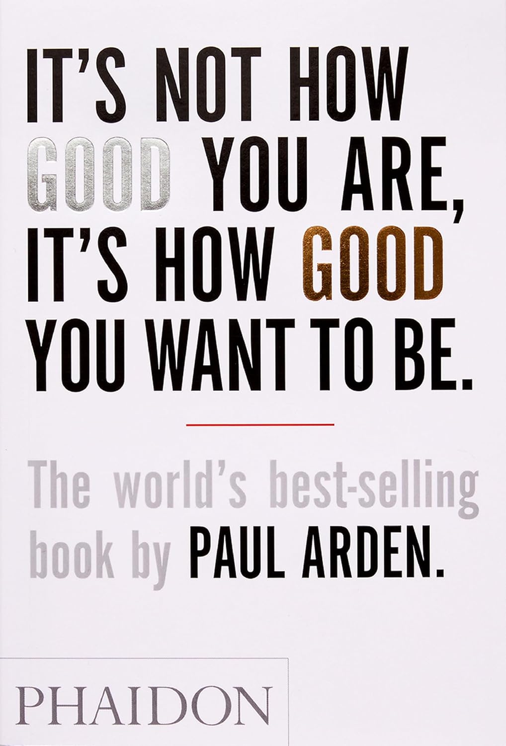 It's Not How Good You Are It's How Good You Want To Be