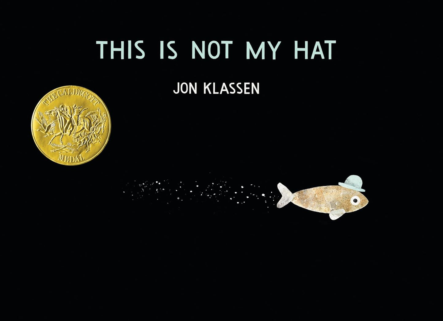 This Is Not My Hat by: Jon Klassen