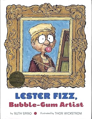 Lester Fizz, Bubble- Gum Artist by: Ruth Spiro