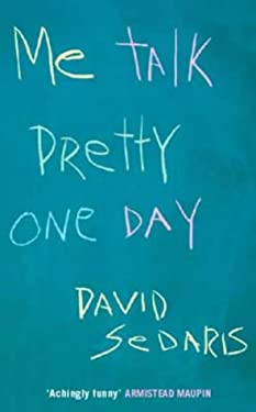Me Talk Pretty One Day by David Sedaris