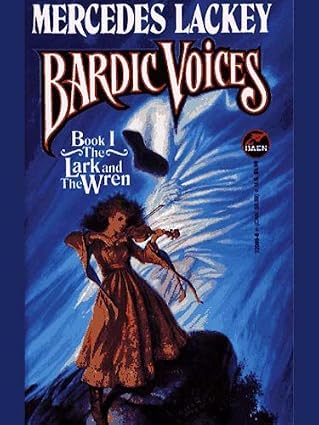 The Lark and the Wren: Bardic Voices (Book 1) by Mercedes Lackey