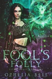 Fool's Folly by Ophelia Bell (Book Two)