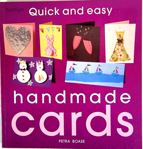 Quick and Easy Handmade Cards by Petra Boase