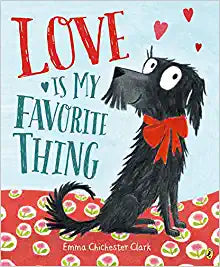 Love Is My Favorite Thing by Emma Chichester Clark