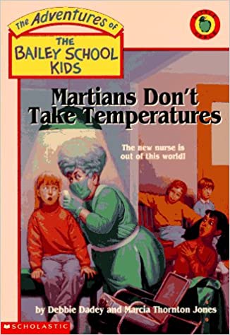 Martians Don't Take Temperatures by Debbie Dadey (The Adventures of the Bailey School Kids #18)