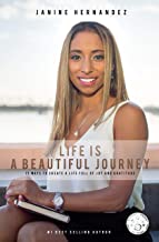 Life is A Beautiful Journey by Janine Hernandez