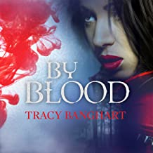 By Blood by Tracy E. Banghart