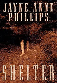 Shelter by Jayne Anne Phillips