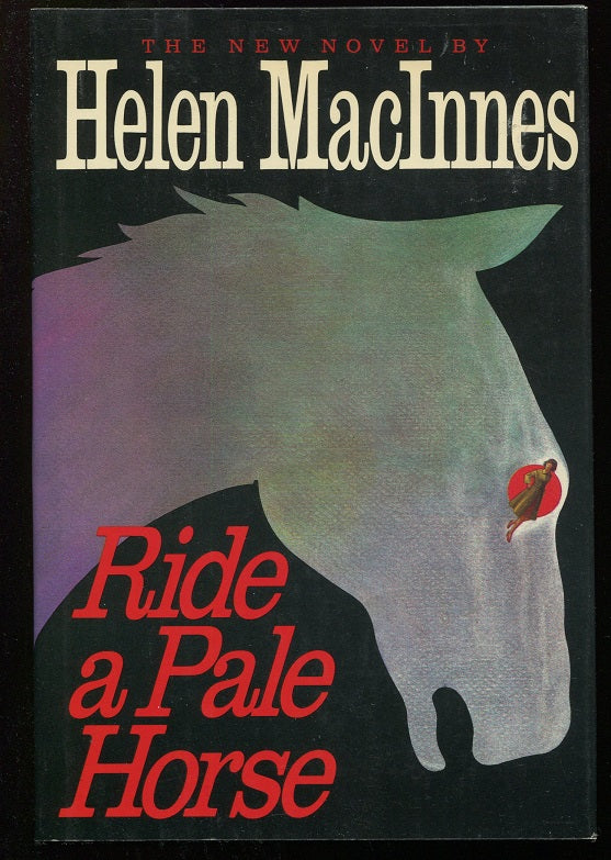 Ride A Pale Horse by Helen MacInnes