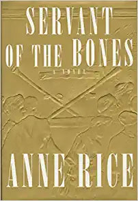 Servant of the Bones by Anne Rice