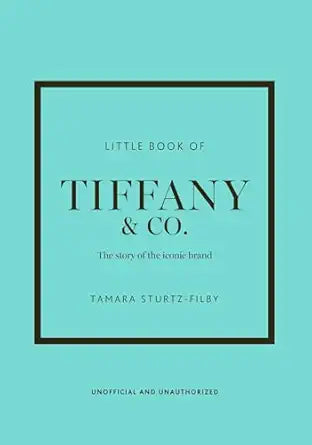 Little Book of Tiffany & Co. The Story of the Iconic Brand.